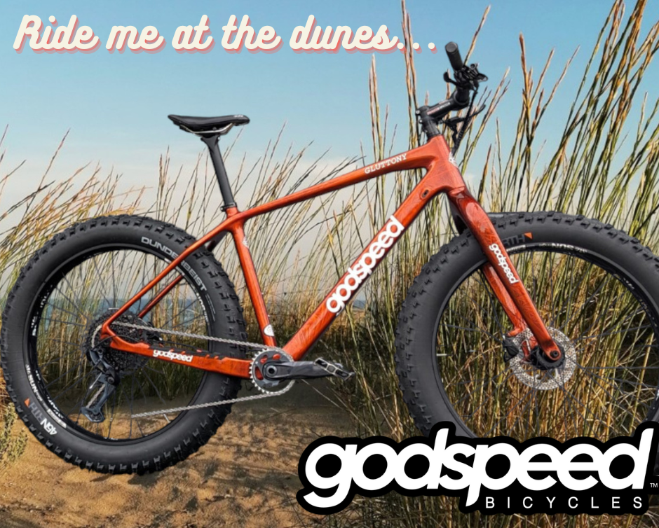 You are currently viewing Dunes, trails or snow…the Godspeed Gluttony carbon fat tire bike can and wants to do it all!!